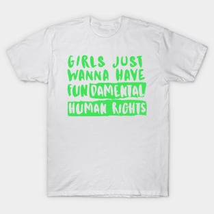 Girls Just Wanna Have Fundamental Human Rights T-Shirt